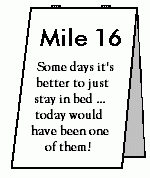 Mile 16 - Some days it's better to just say in bed ... today would have been one of them!
