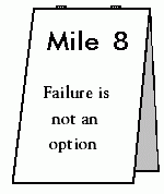 Mile 8 - Failure is not an option