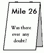 Mile 26 - Was there ever any doubt?